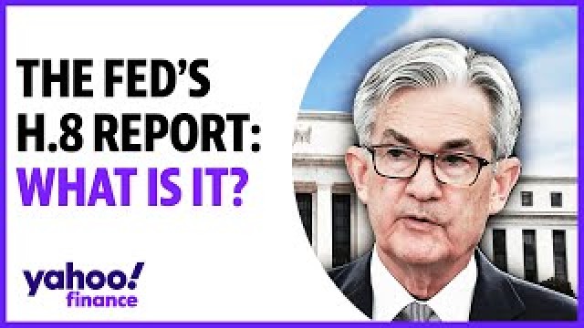 The Fed's H.8 report: What is it?: Yahoo Finance explains why it matters