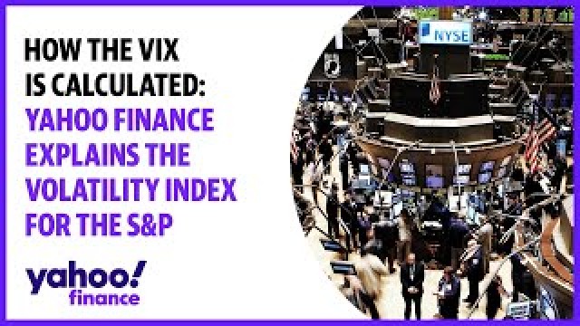 How the VIX is calculated: Yahoo Finance breaks down expected volatility in the S&P